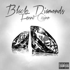 ดาวน์โหลดและฟังเพลง Black Diamonds (Explicit) พร้อมเนื้อเพลงจาก Fenni Casino