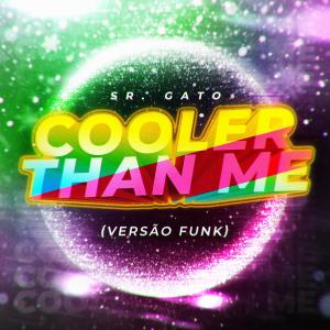 Album Cooler Than Me (Versão Funk) oleh Sr. Gato