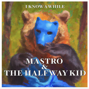 Listen to I Know a While song with lyrics from Mastro