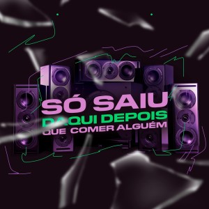 Album Só Saiu Daqui Depois Que Comer Alguém (Explicit) oleh Mc Topre