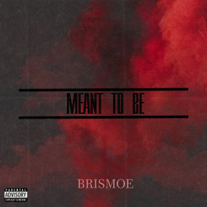 收聽Brismoe的Meant to Be (Explicit)歌詞歌曲