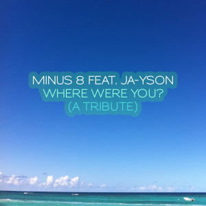 Listen to Where Were You ? (A Tribute) (Instrumental Mix) song with lyrics from Minus 8