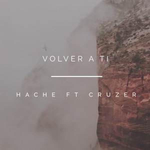 Listen to Volver a Ti song with lyrics from Hache