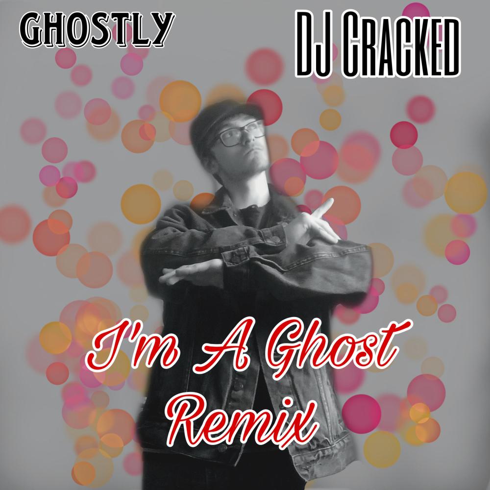 I'm A Ghost (feat. DJ Cracked|Remix)
