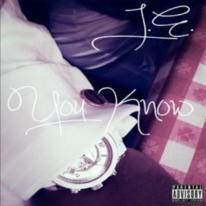 ดาวน์โหลดและฟังเพลง You Know (Explicit) พร้อมเนื้อเพลงจาก J.E.