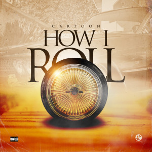 收听Cartoon的How I Roll歌词歌曲