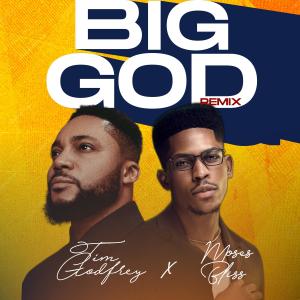 Tim Godfrey的專輯Big God (feat. Moses Bliss) [Remix]