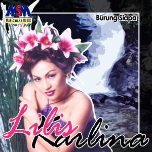 ดาวน์โหลดและฟังเพลง Burung Siapa พร้อมเนื้อเพลงจาก Lilis Karlina