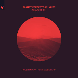 Dengarkan ResuRection (Roger-M Miami Music Week Remix) lagu dari Planet Perfecto Knights dengan lirik