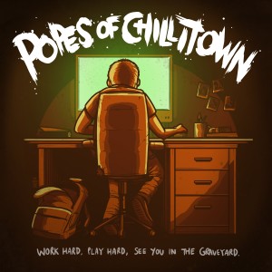 Popes Of Chillitown的專輯Work Hard, Play Hard, See You in the Graveyard (Explicit)