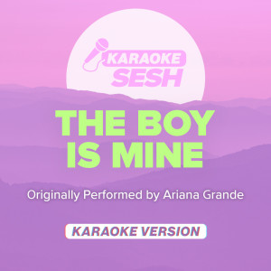 karaoke SESH的專輯the boy is mine (Originally Performed by Ariana Grande) (Karaoke Version)