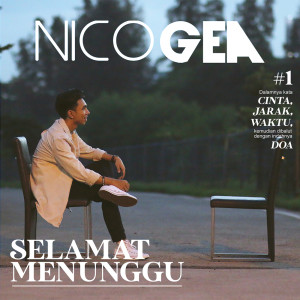 ดาวน์โหลดและฟังเพลง Selamat Menunggu พร้อมเนื้อเพลงจาก Nico Gea