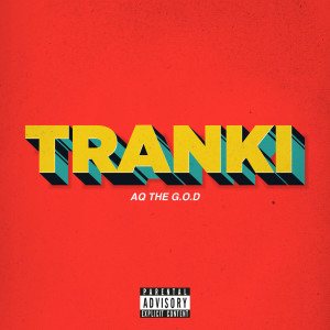 Dengarkan lagu Tranki (Explicit) nyanyian AQ THE G.O.D dengan lirik