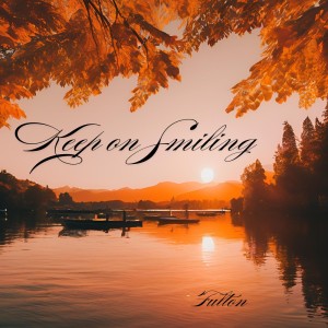 收聽Fulton的Keep on Smiling歌詞歌曲