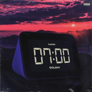 Dengarkan lagu 7 O'clock (Explicit) nyanyian Casso dengan lirik