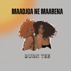 Album Maadjoa Ne Maabena from BURN TEE