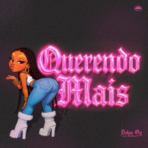 Dengarkan Querendo Mais (Explicit) lagu dari Delua Og dengan lirik