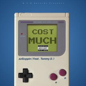 22Slxppin的專輯Cost Much (feat. Tommy D.) (Explicit)