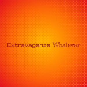 Album Extravaganza Whatever oleh Various