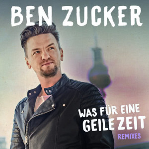 收聽Ben Zucker的Was für eine geile Zeit (Sean Finn Radio Edit)歌詞歌曲
