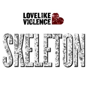 ดาวน์โหลดและฟังเพลง Skeleton พร้อมเนื้อเพลงจาก LoveLike Violence