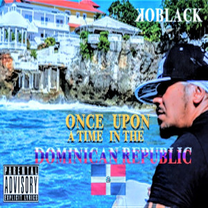 KoBlack的专辑Once Upon a Time in the Dominican Republic (Explicit)