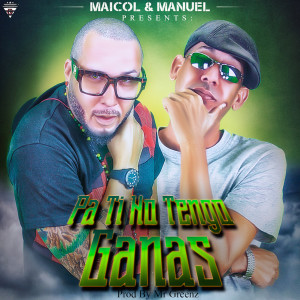 Maicol & Manuel的专辑Pa Ti No Tengo Ganas