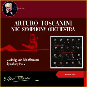 NBC Symphony Orchestra的專輯Ludwig van Beethoven: Symphony No. 7 in A Major, Op. 92 (Album of 1953)