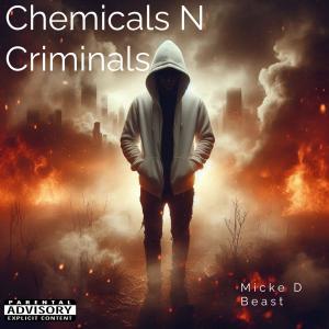 ดาวน์โหลดและฟังเพลง Chemicals N Criminals (Explicit) พร้อมเนื้อเพลงจาก Micke D Beast