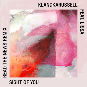 Klangkarussell的專輯Sight Of You (Read the News Remix)