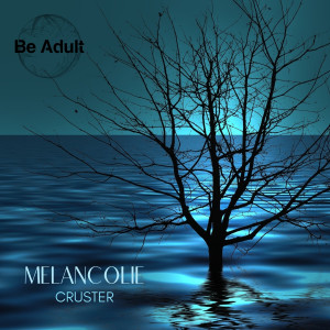 Listen to Melancolie song with lyrics from Cruster