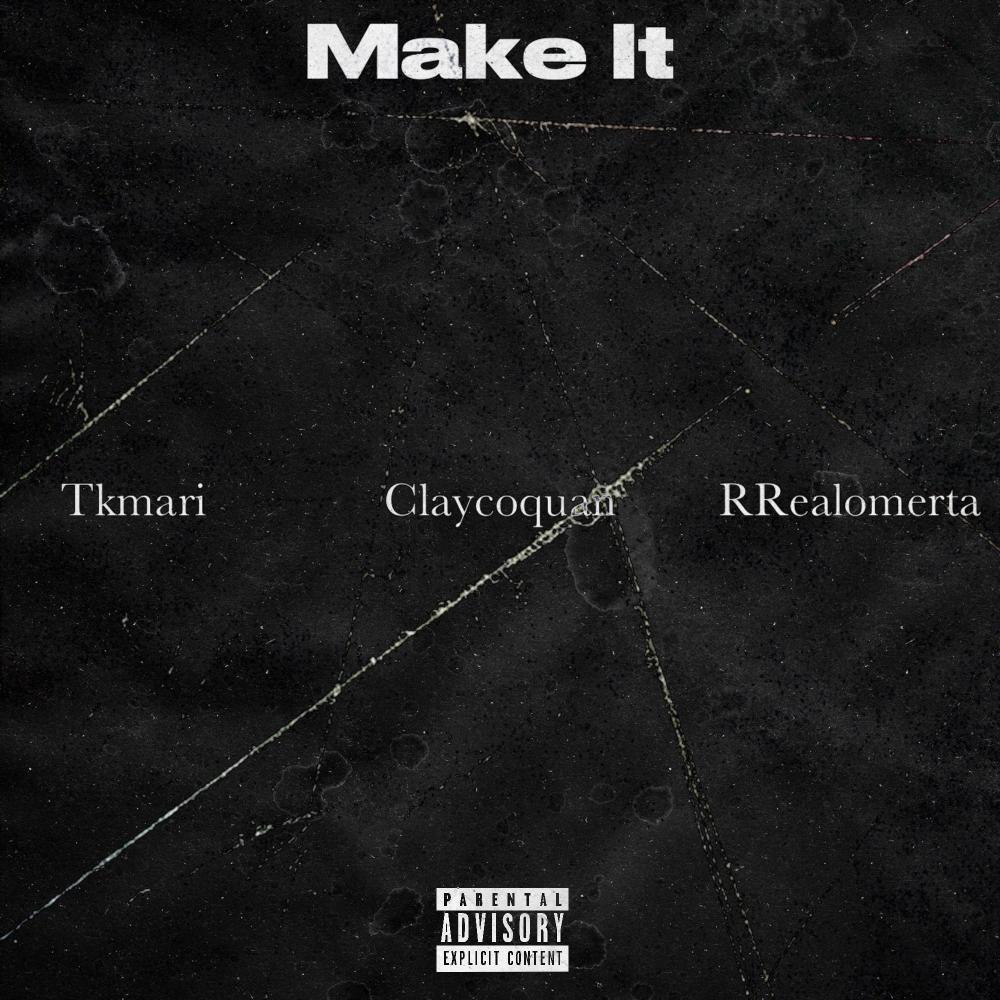 Make It (feat. Tkmari & RRealomerta) (Explicit)