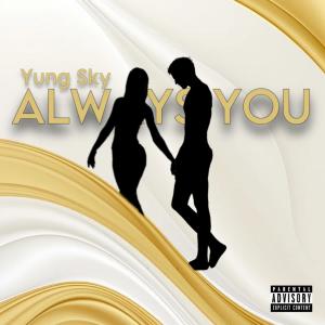 Yung Sky的專輯ALWAYS YOU (Explicit)