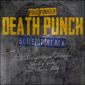 Dengarkan Blue On Black (feat. Kenny Wayne Shepherd, Brantley Gilbert & Brian May) (Explicit) lagu dari Five Finger Death Punch dengan lirik