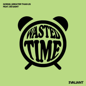 收聽Gorge的Wasted Time (feat. DÉ SAINT.) (Greater Than Us Remix)歌詞歌曲