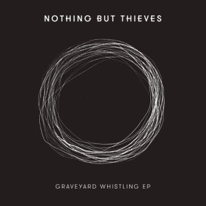 收聽Nothing But Thieves的Graveyard Whistling歌詞歌曲