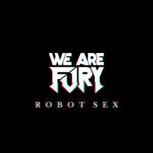 Dengarkan Robot Sex lagu dari We Are Fury dengan lirik