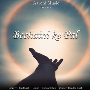 Listen to Bechaini ke Pal song with lyrics from Raj Singh