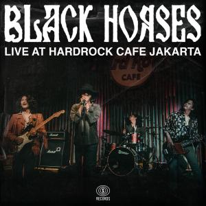 Album Live at Hard Rock Cafe Jakarta (Explicit) from Black Horses