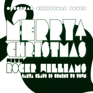 ดาวน์โหลดและฟังเพลง Santa Claus Is Coming to Town พร้อมเนื้อเพลงจาก Roger Williams