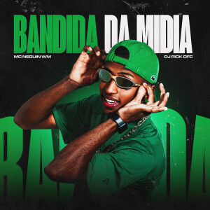 Mc Neguin Wm的專輯Bandida Da Midia