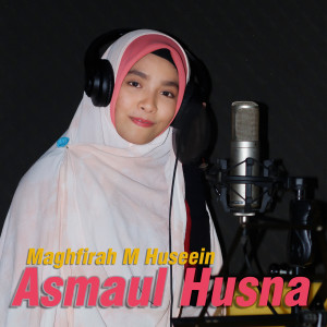 Dengarkan lagu Asmaul Husna (Explicit) nyanyian Maghfirah M Hussein dengan lirik