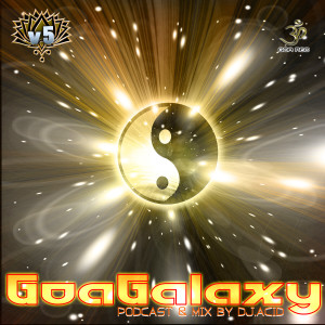 Listen to Goa Galaxy Podcast V5 Progressive Psytrance Mix (Continuous DJ Mix) song with lyrics from Acid Mike