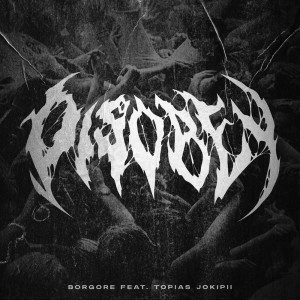 Dengarkan lagu Disobey nyanyian Borgore dengan lirik