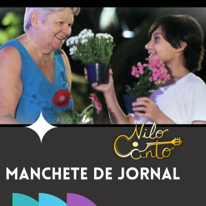 ดาวน์โหลดและฟังเพลง Manchete de Jornal พร้อมเนื้อเพลงจาก Nilo Canto