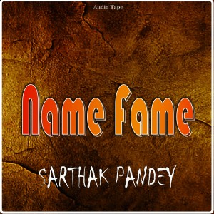 Album Name Fame oleh Sarthak Pandey