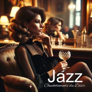 Jazz Douce Musique D'ambiance的專輯Chuchotements du Désir (Café Ambiant Séducteur)