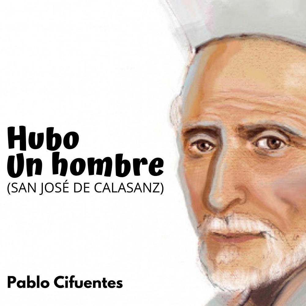Hubo un Hombre (San José de Calasanz)