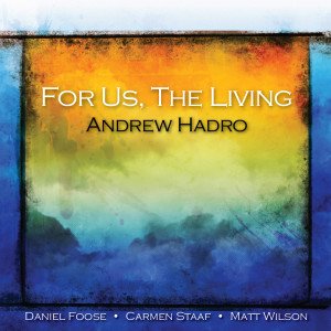 Listen to For Us, the Living song with lyrics from Andrew Hadro