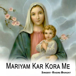 Listen to Mariyam Kar Kora Me song with lyrics from Ragini Bhagat